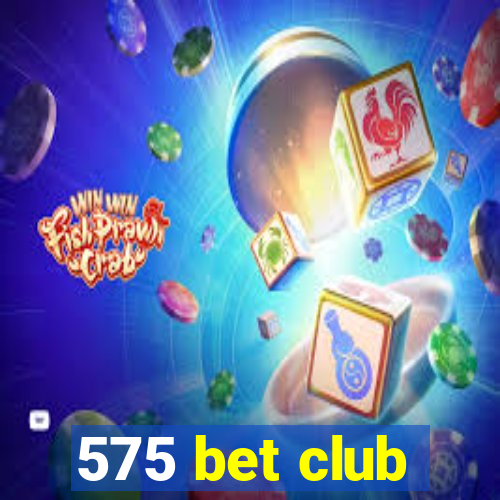 575 bet club